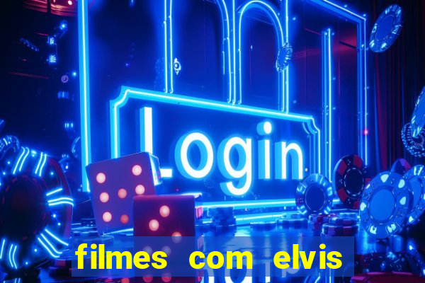 filmes com elvis presley dublado